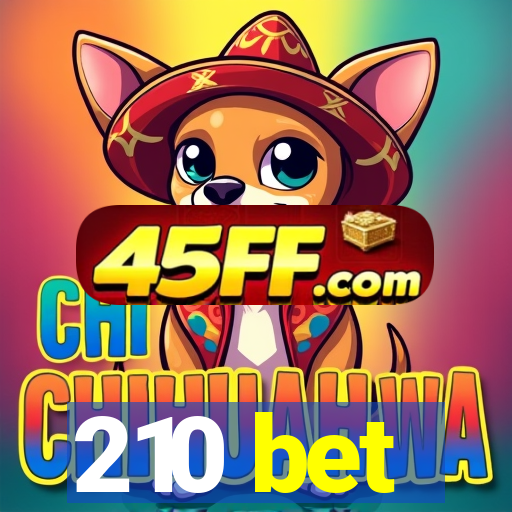210 bet